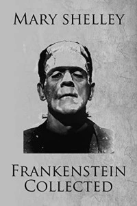 Frankenstein Collected